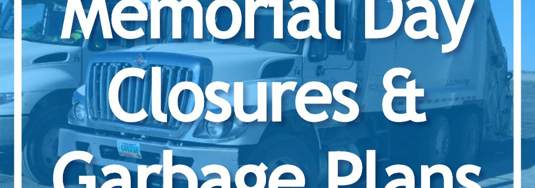 Memorial Day Closures & Garbage Plans overlaid on garbage truck