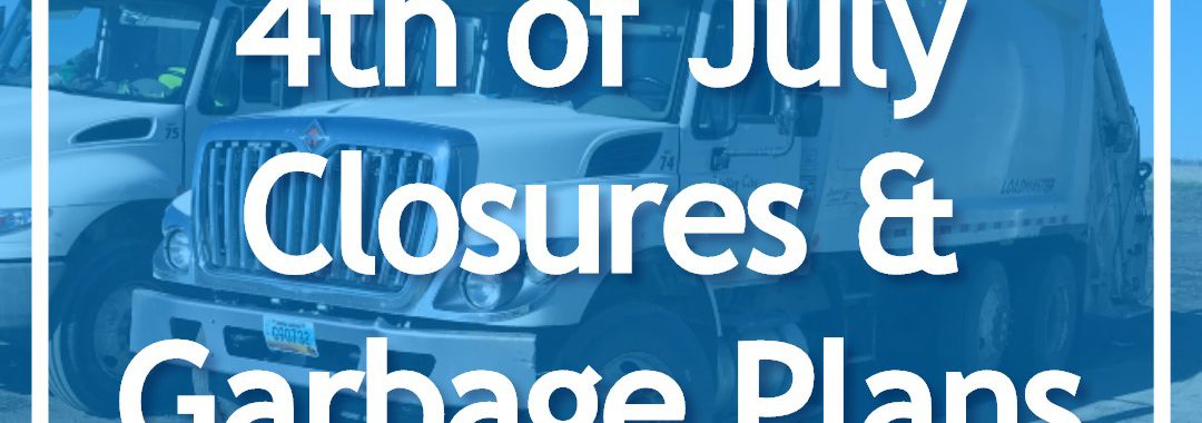 Text: 4th of July Closures & Garbage Plans overlaid over garbage trucks